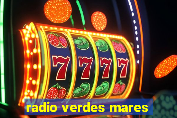 radio verdes mares